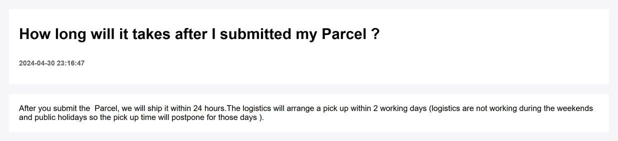 Official help article titled how long will it takes after I submitted my Parcel, dated 2024-04-30, saying the parcel ships within 24 hours and the logistics company arranges a pick up within two working days, which do not include weekends and public holidays
